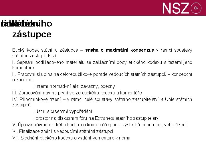 Etického rava kodexu II. státního zástupce Etický kodex státního zástupce – snaha o maximální