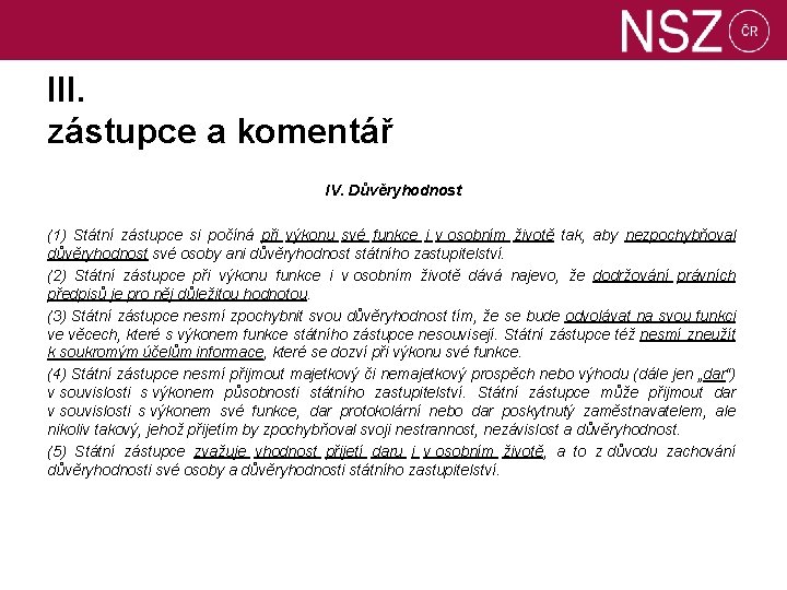 III. zástupce a komentář IV. Důvěryhodnost (1) Státní zástupce si počíná při výkonu své