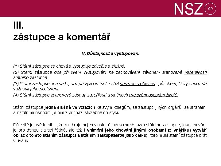 III. zástupce a komentář V. Důstojnost a vystupování (1) Státní zástupce se chová a