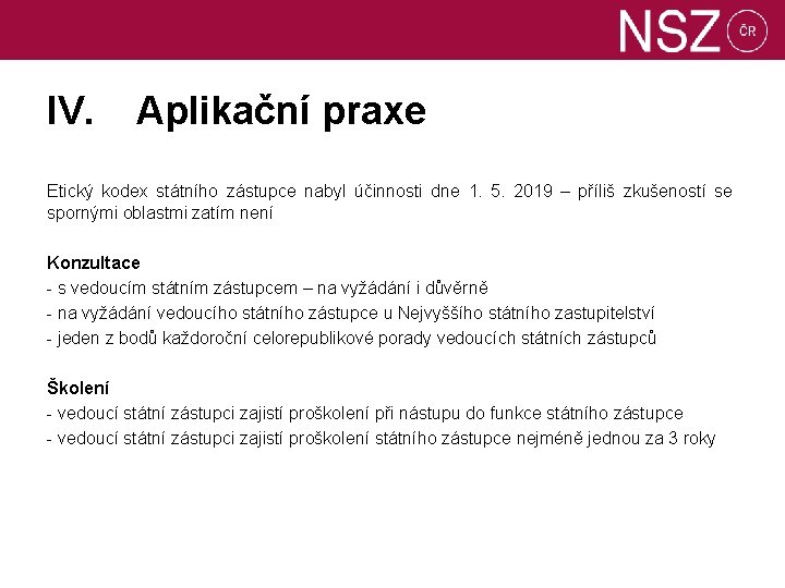 IV. Aplikační praxe Etický kodex státního zástupce nabyl účinnosti dne 1. 5. 2019 –