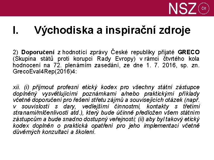 I. Východiska a inspirační zdroje 2) Doporučení z hodnotící zprávy České republiky přijaté GRECO