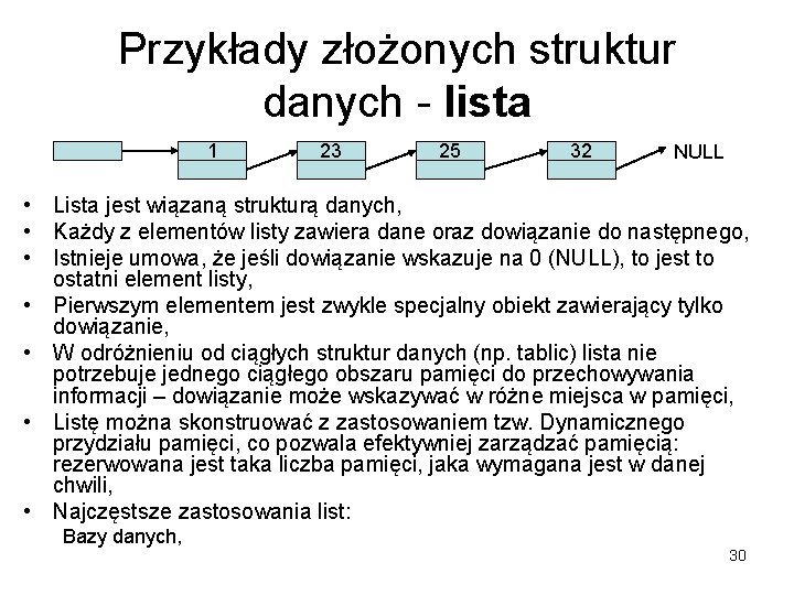 Przykłady złożonych struktur danych - lista 1 23 25 32 NULL • Lista jest