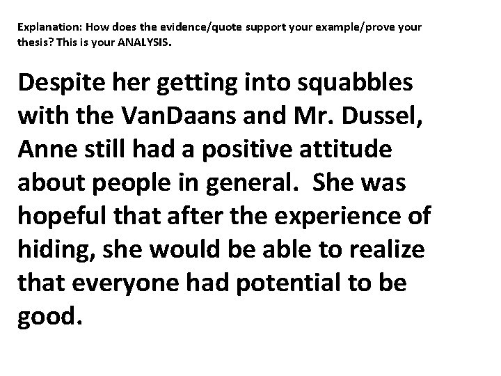 Explanation: How does the evidence/quote support your example/prove your thesis? This is your ANALYSIS.