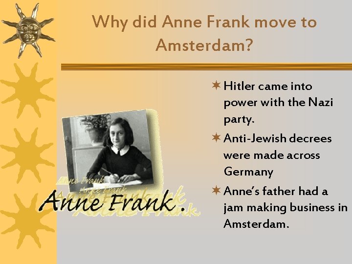 Why did Anne Frank move to Amsterdam? ¬ Hitler came into power with the