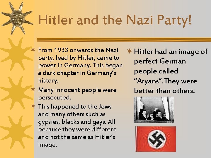 Hitler and the Nazi Party! ¬ From 1933 onwards the Nazi ¬ Hitler had