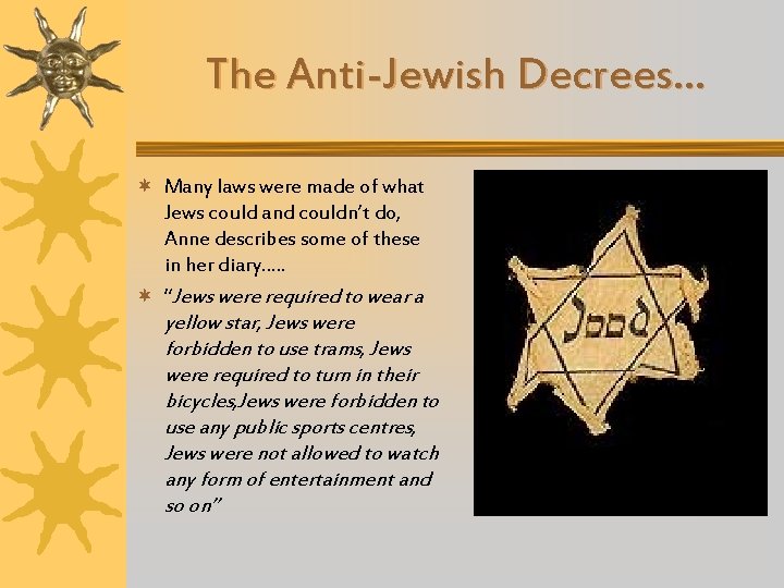 The Anti-Jewish Decrees… ¬ Many laws were made of what Jews could and couldn’t