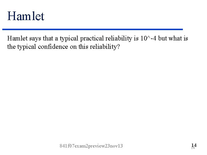 Hamlet says that a typical practical reliability is 10^-4 but what is the typical