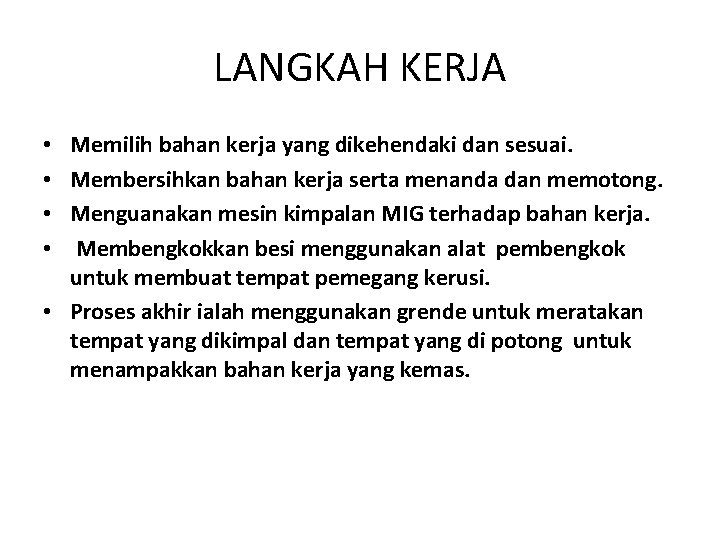 LANGKAH KERJA Memilih bahan kerja yang dikehendaki dan sesuai. Membersihkan bahan kerja serta menanda