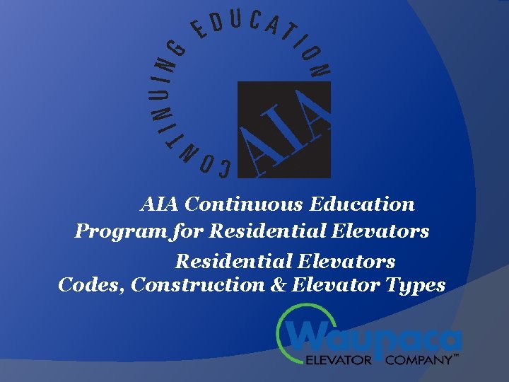 AIA Continuous Education Program for Residential Elevators Codes, Construction & Elevator Types 