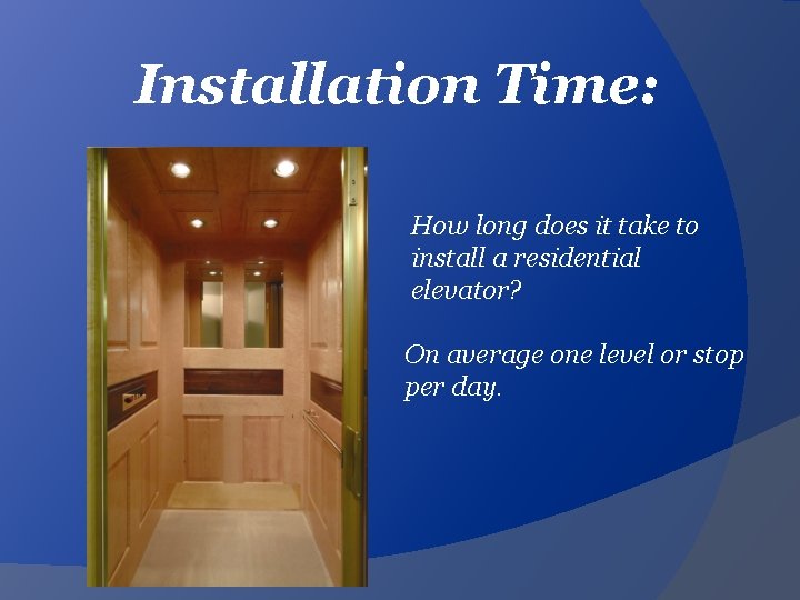 Installation Time: How long does it take to install a residential elevator? On average