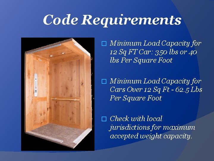 Code Requirements � Minimum Load Capacity for 12 Sq FT Car: 350 lbs or