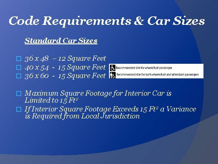 Code Requirements & Car Sizes Standard Car Sizes � � � 36 x 48