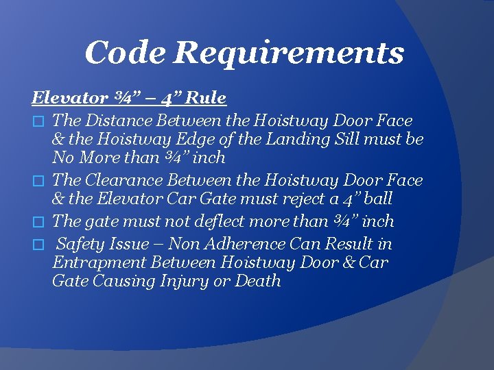 Code Requirements Elevator ¾” – 4” Rule � The Distance Between the Hoistway Door