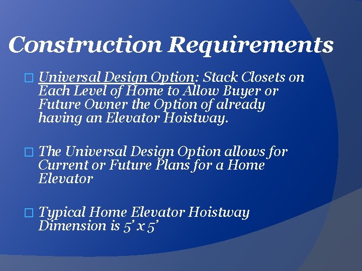 Construction Requirements � Universal Design Option: Stack Closets on Each Level of Home to