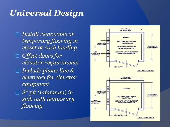 Universal Design Install removable or temporary flooring in closet at each landing � Offset