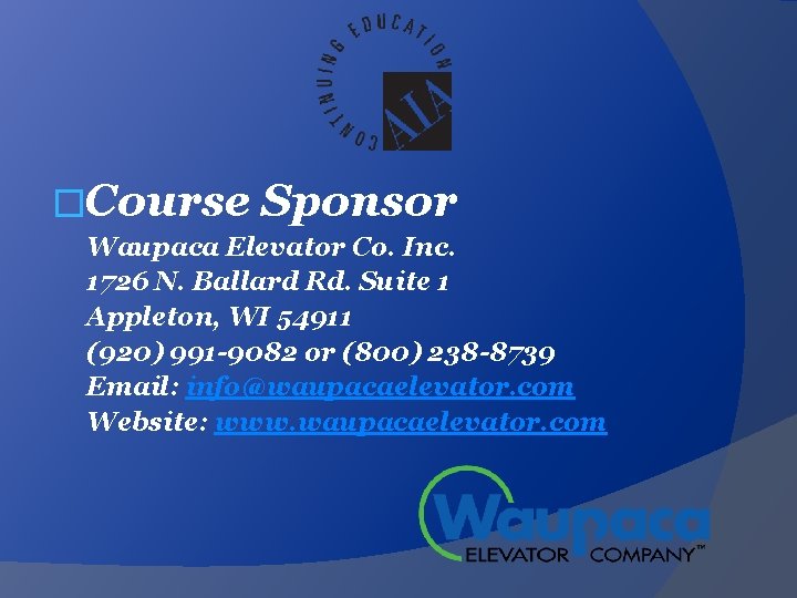 �Course Sponsor Waupaca Elevator Co. Inc. 1726 N. Ballard Rd. Suite 1 Appleton, WI