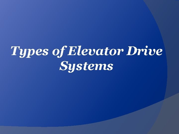 Types of Elevator Drive Systems 