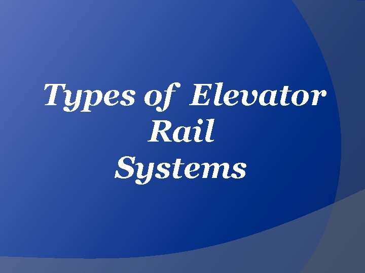 Types of Elevator Rail Systems 