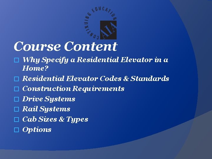 Course Content � � � � Why Specify a Residential Elevator in a Home?