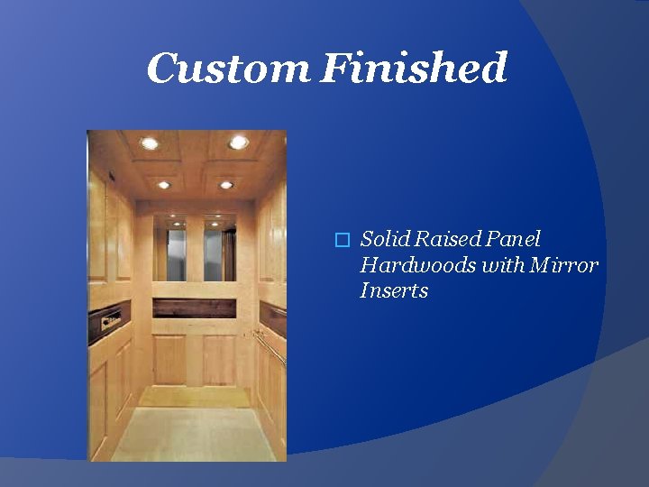 Custom Finished � Solid Raised Panel Hardwoods with Mirror Inserts 