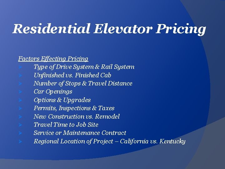 Residential Elevator Pricing Factors Effecting Pricing Ø Type of Drive System & Rail System