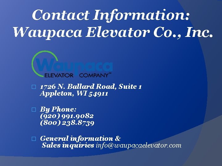 Contact Information: Waupaca Elevator Co. , Inc. � 1726 N. Ballard Road, Suite 1