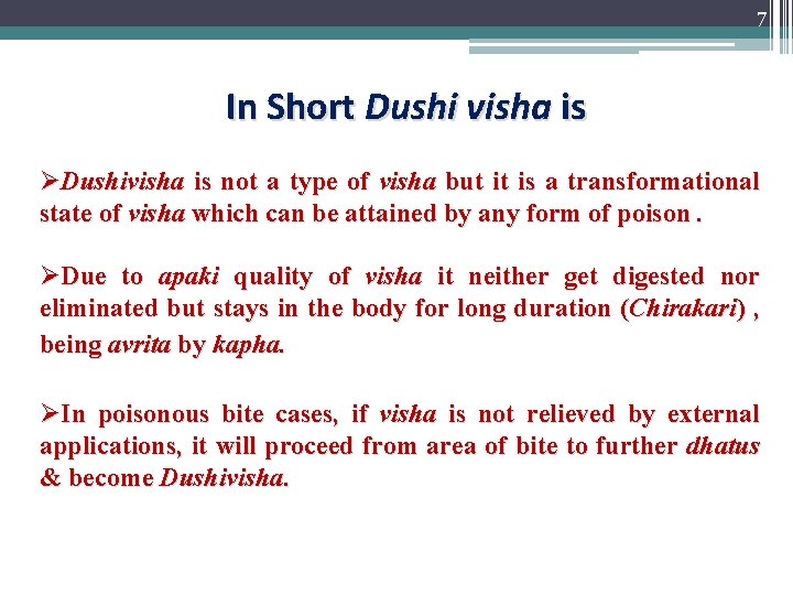 7 In Short Dushi visha is ØDushivisha is not a type of visha but