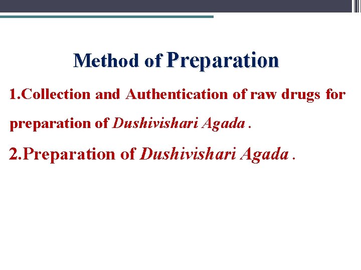 Method of Preparation 1. Collection and Authentication of raw drugs for preparation of Dushivishari