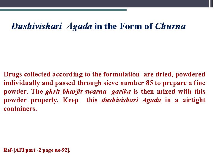 Dushivishari Agada in the Form of Churna Drugs collected according to the formulation are