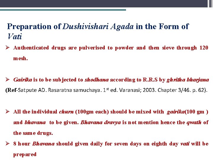 Preparation of Dushivishari Agada in the Form of Vati Ø Authenticated drugs are pulverised