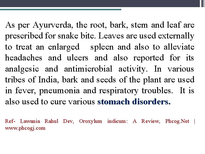 As per Ayurverda, the root, bark, stem and leaf are prescribed for snake bite.