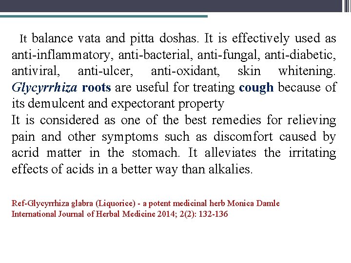 It balance vata and pitta doshas. It is effectively used as anti-inflammatory, anti-bacterial, anti-fungal,