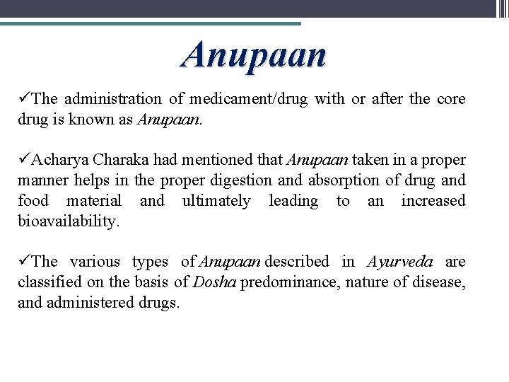 Anupaan üThe administration of medicament/drug with or after the core drug is known as