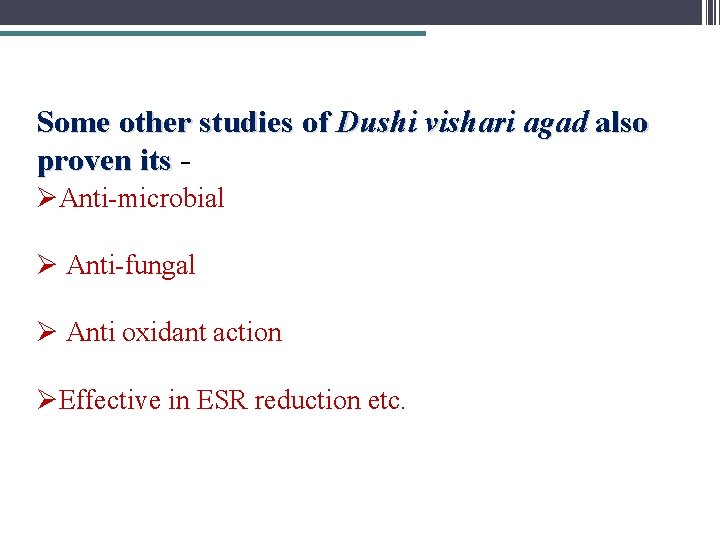 Some other studies of Dushi vishari agad also proven its ØAnti-microbial Ø Anti-fungal Ø