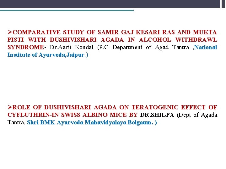 ØCOMPARATIVE STUDY OF SAMIR GAJ KESARI RAS AND MUKTA PISTI WITH DUSHIVISHARI AGADA IN