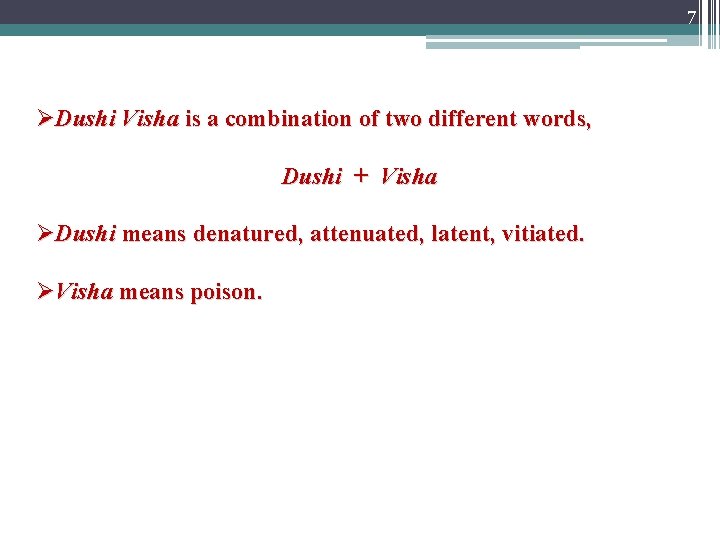 7 ØDushi Visha is a combination of two different words, Dushi + Visha ØDushi
