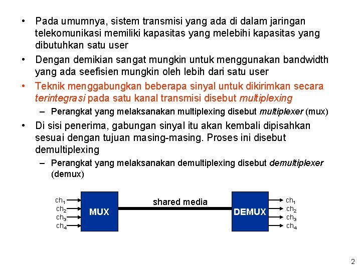  • Pada umumnya, sistem transmisi yang ada di dalam jaringan telekomunikasi memiliki kapasitas