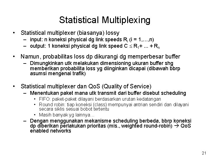 Statistical Multiplexing • Statistical multiplexer (biasanya) lossy – input: n koneksi physical dg link