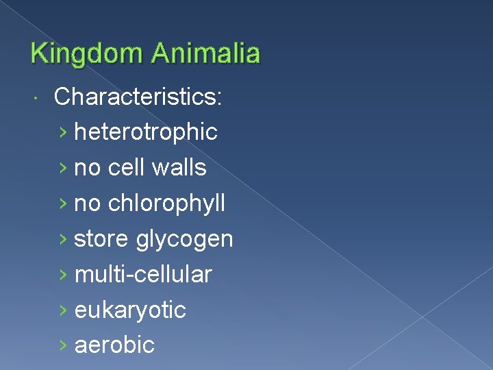 Kingdom Animalia Characteristics: › heterotrophic › no cell walls › no chlorophyll › store