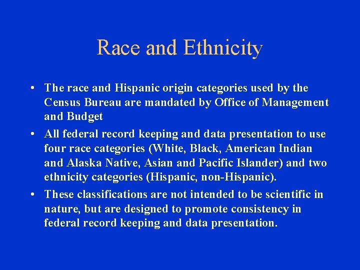 Race and Ethnicity • The race and Hispanic origin categories used by the Census