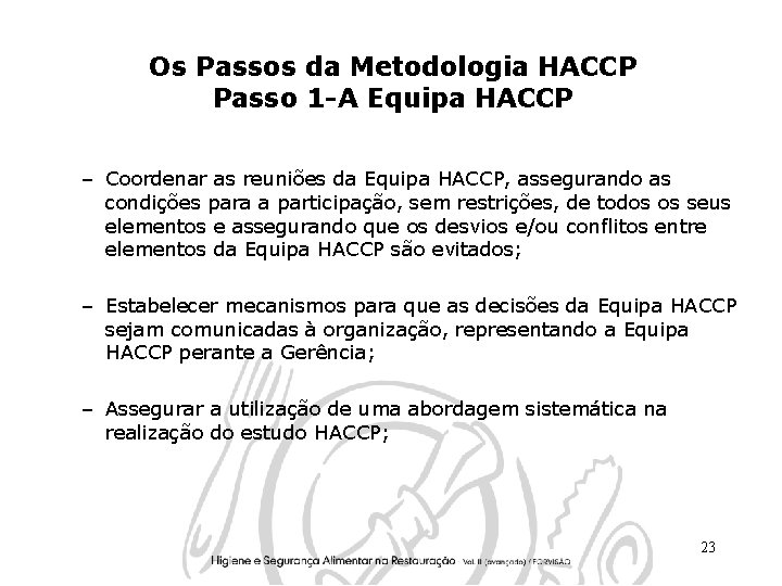 Os Passos da Metodologia HACCP Passo 1 -A Equipa HACCP – Coordenar as reuniões