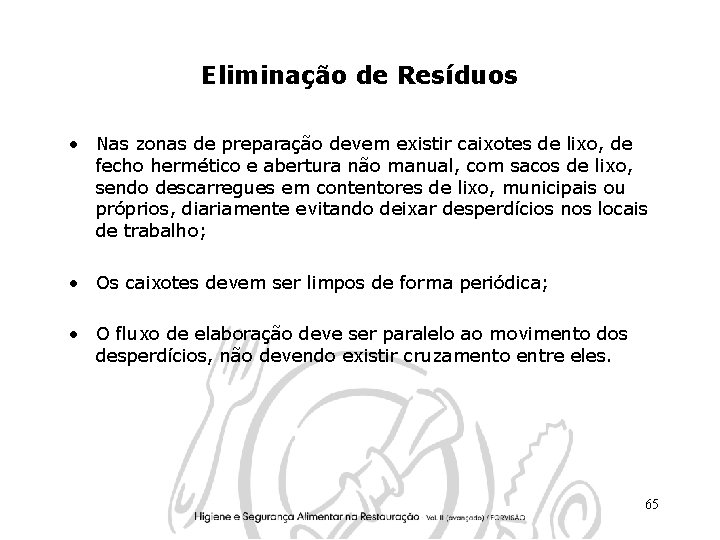 Eliminação de Resíduos • Nas zonas de preparação devem existir caixotes de lixo, de