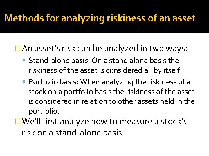 Methods for analyzing riskiness of an asset �An asset’s risk can be analyzed in