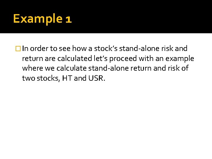 Example 1 � In order to see how a stock’s stand-alone risk and return