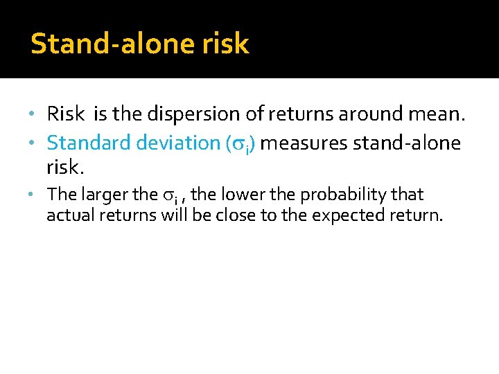 Stand-alone risk • Risk is the dispersion of returns around mean. • Standard deviation