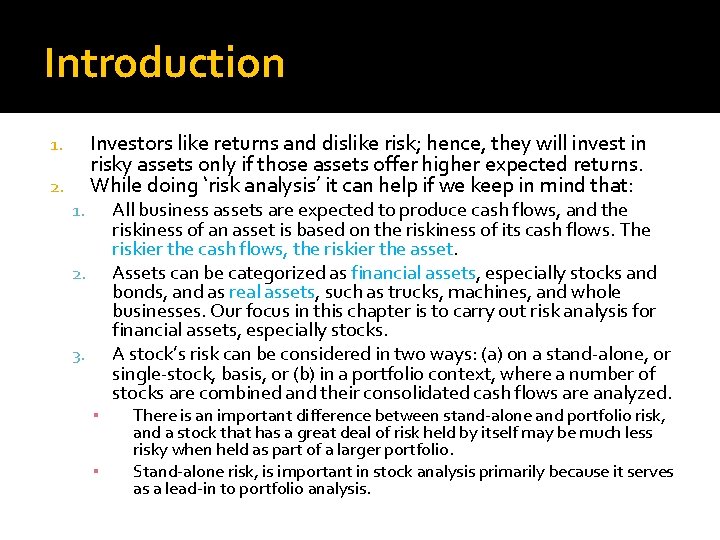 Introduction Investors like returns and dislike risk; hence, they will invest in risky assets