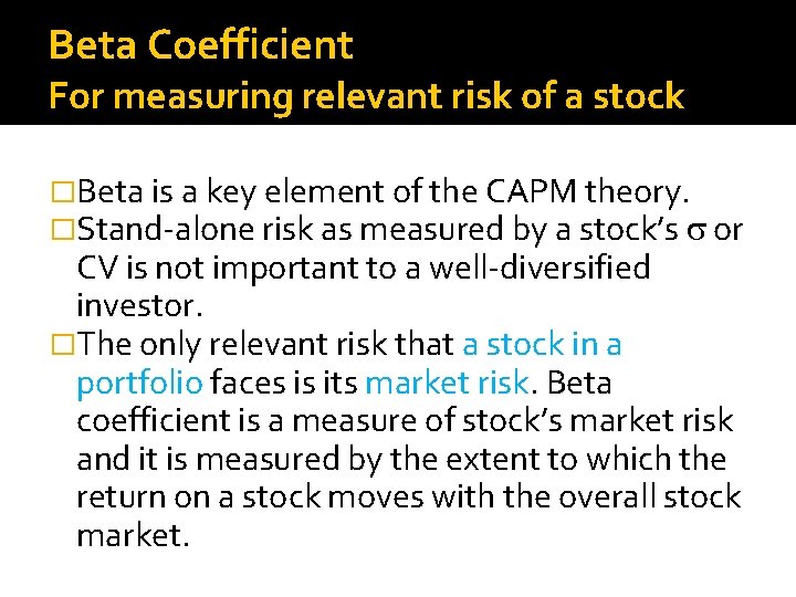 Beta Coefficient For measuring relevant risk of a stock �Beta is a key element