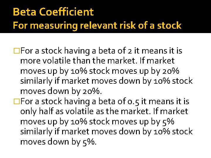 Beta Coefficient For measuring relevant risk of a stock �For a stock having a