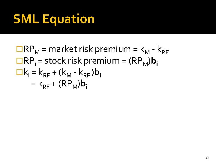 SML Equation �RPM = market risk premium = k. M - k. RF �RPi