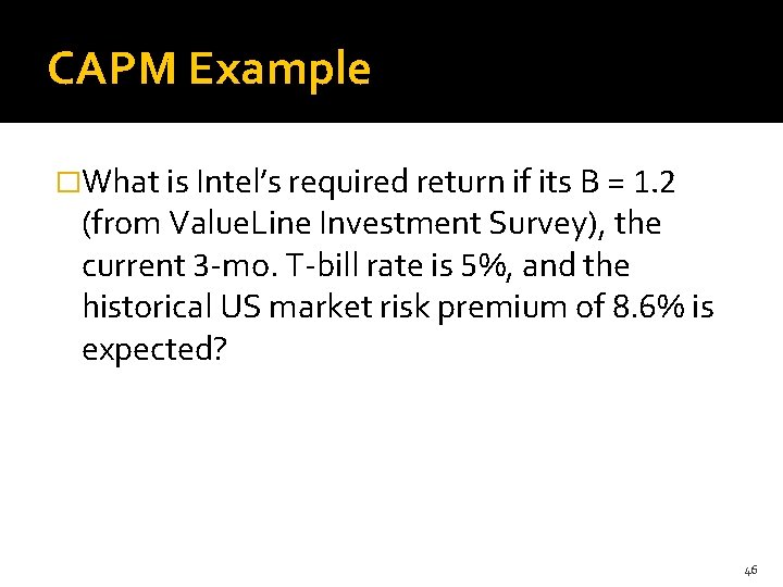 CAPM Example �What is Intel’s required return if its B = 1. 2 (from